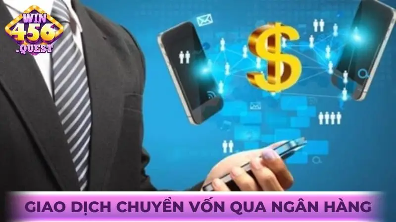Giao dịch chuyển vốn qua ngân hàng