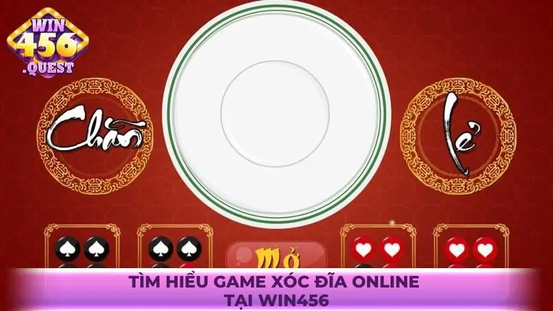 Tìm hiểu game Xóc đĩa online tại Win456