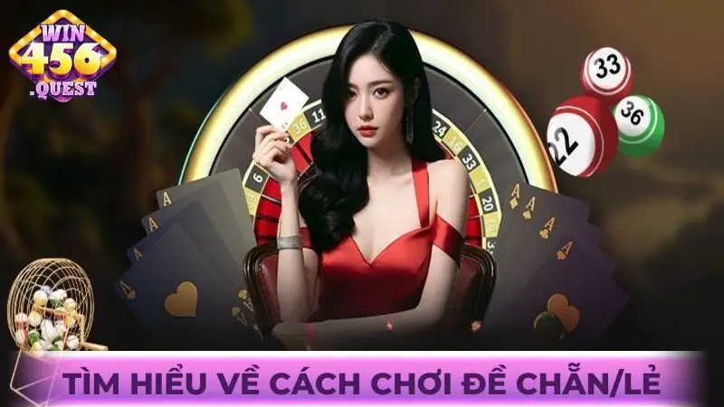 Tìm hiểu về cách chơi đề chẵn/lẻ